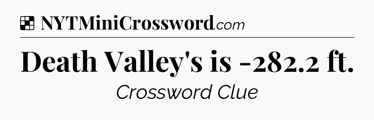 Solution: Death Valley's is -282.2 ft - NYT Crossword