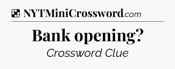 Solution: Bank opening - NYT Crossword