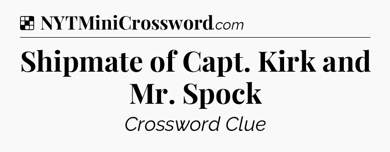 Solution: Shipmate of Capt. Kirk and Mr. Spock - NYT Crossword