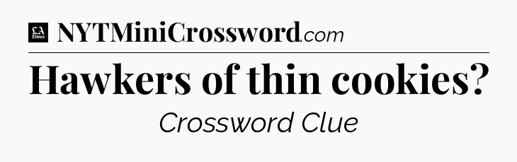 Hawkers of thin cookies - LA Times Crossword