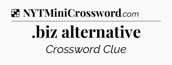 Solution: .biz alternative - NYT Crossword