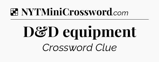 Solution: D&D equipment - NYT Crossword