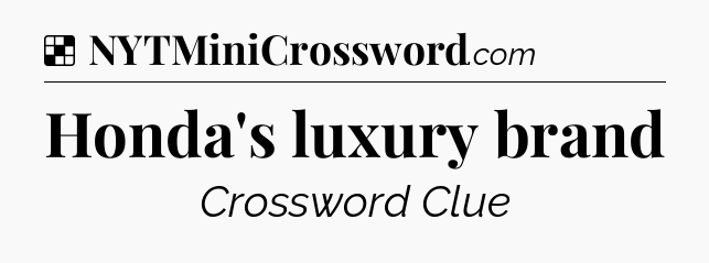 Solution: Honda's luxury brand - NYT Crossword