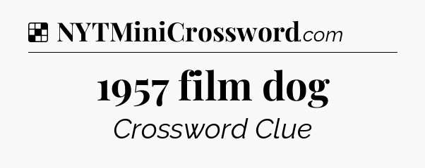 Solution: 1957 film dog - NYT Crossword