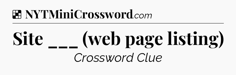 Solution: Site ___ (web page listing) - NYT Crossword