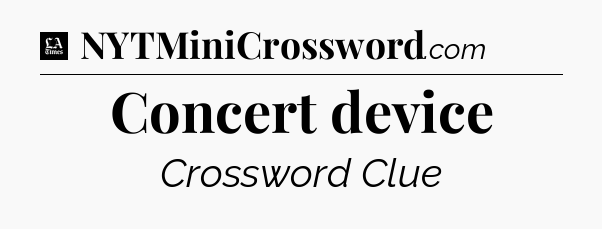 Concert device - LA Times Crossword