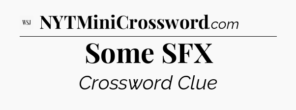 Some SFX - WSJ Crossword