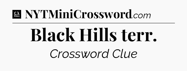 Black Hills terr - LA Times Crossword