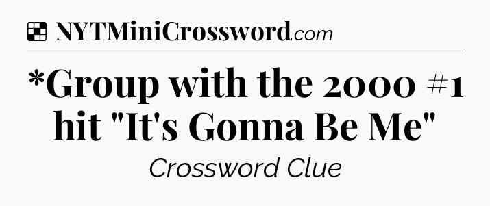 Solution: *Group with the 2000 #1 hit 