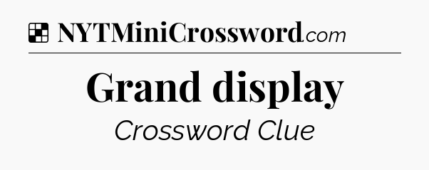 Solution: Grand display - NYT Crossword