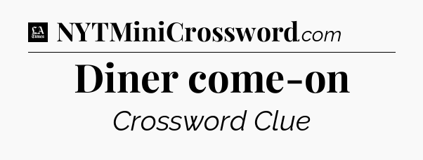 Diner come-on - LA Times Crossword