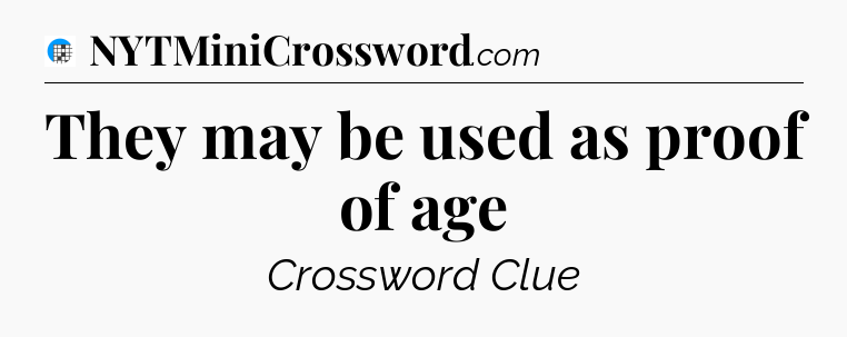 They may be used as proof of age Crossword Clue
