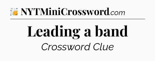 Leading a band - 7 Little Words