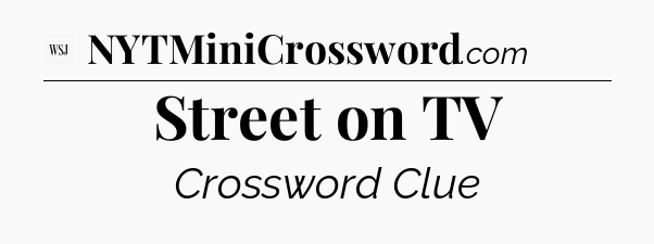 Street on TV - WSJ Crossword