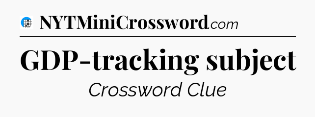 GDP-tracking subject Crossword Clue