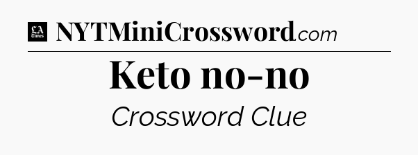 Keto no-no - LA Times Crossword