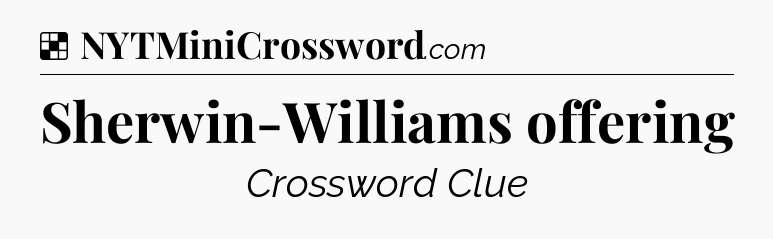 Solution: Sherwin-Williams offering - NYT Crossword
