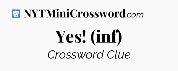 Yes! (inf) Puzzle Page Crossword Clue