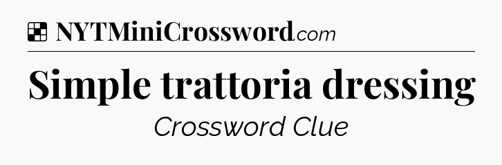 Solution: Simple trattoria dressing - NYT Crossword