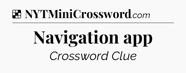 Solution: Navigation app - NYT Crossword