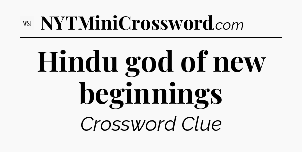 Hindu god of new beginnings - WSJ Crossword