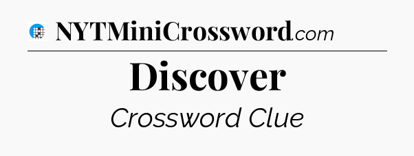 Discover Crossword Clue
