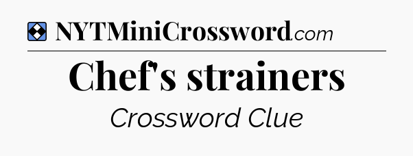 Solution: Chef's strainers - NYT Mini Crossword