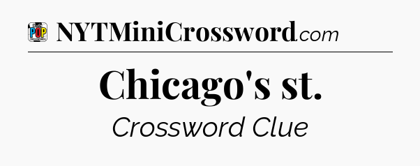 Chicago's st Crossword Clue