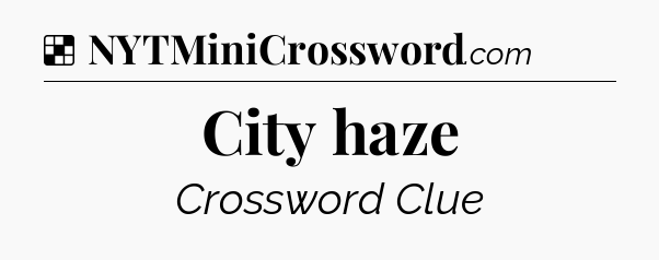 Solution: City haze - NYT Crossword