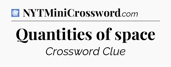 Quantities of space Puzzle Page Crossword Clue