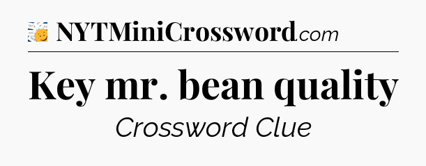 Key mr. bean quality - 7 Little Words