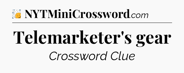 Telemarketer's gear - 7 Little Words