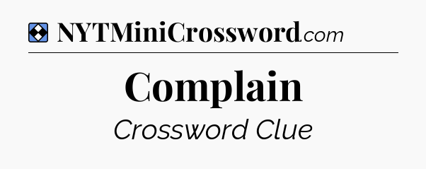 Solution: Complain - NYT Mini Crossword