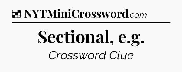Solution: Sectional, e.g - NYT Crossword