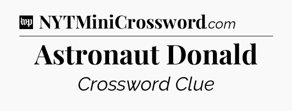 Astronaut Donald Crossword Clue