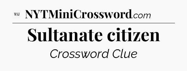 Sultanate citizen - WSJ Crossword