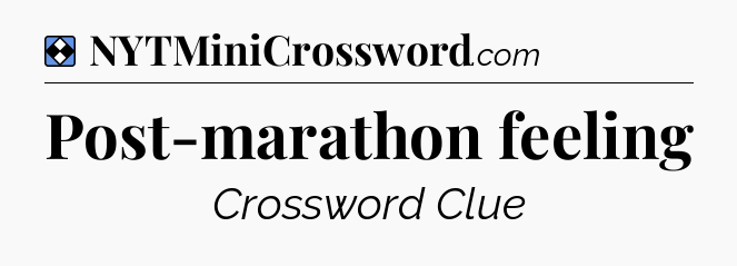 Solution: Post-marathon feeling - NYT Mini Crossword