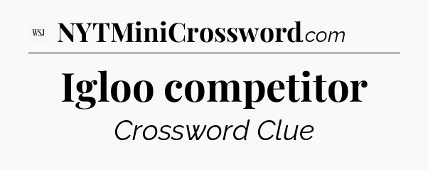 Igloo competitor - WSJ Crossword