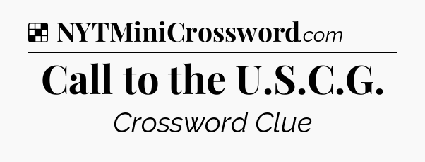 Solution: Call to the U.S.C.G - NYT Crossword