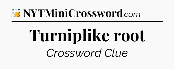 Turniplike root - 7 Little Words