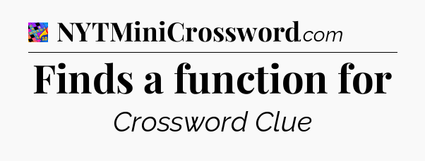 Finds a function for Crossword Clue