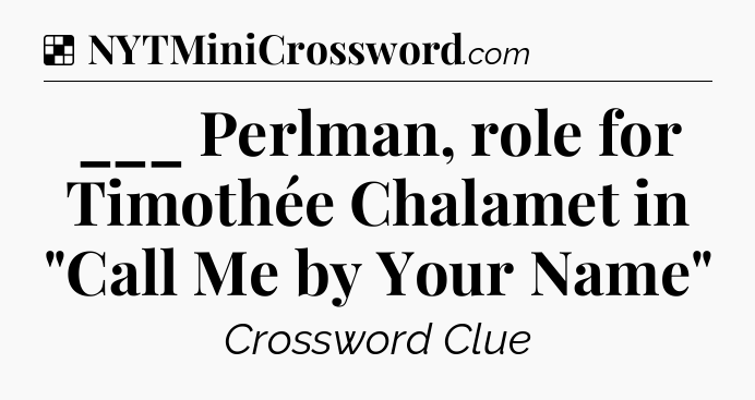 Solution: ___ Perlman, role for Timothée Chalamet in 