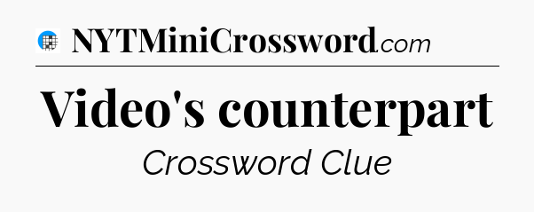 Video's counterpart Crossword Clue