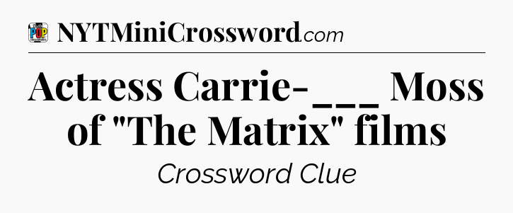Actress Carrie-___ Moss of 
