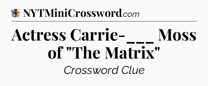 Actress Carrie-___ Moss of 