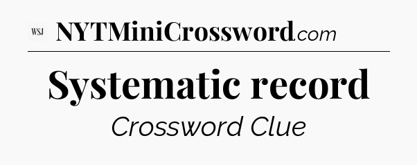 Systematic record - WSJ Crossword