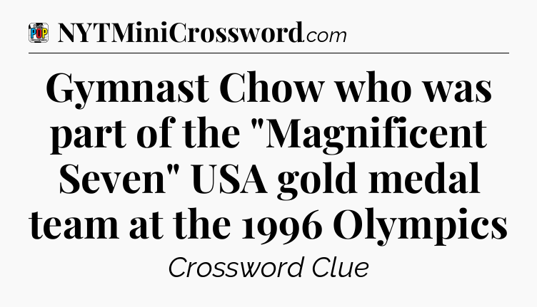 Gymnast Chow who was part of the 