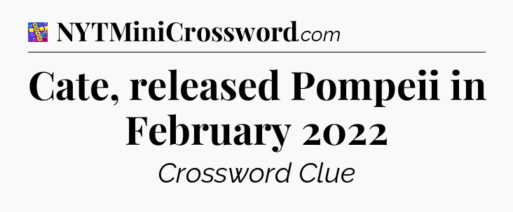 Cate, released Pompeii in February 2022 Codycross