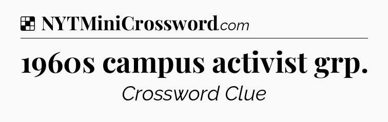 Solution: 1960s campus activist grp - NYT Crossword