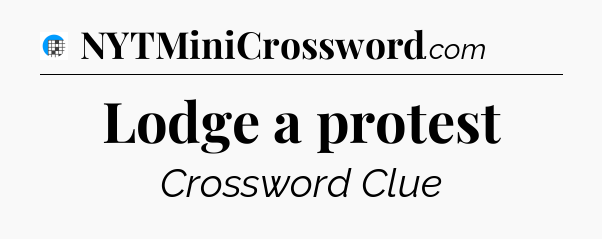 Lodge a protest Crossword Clue